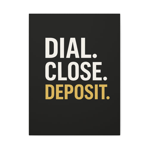 DIAL. CLOSE. DEPOSIT.