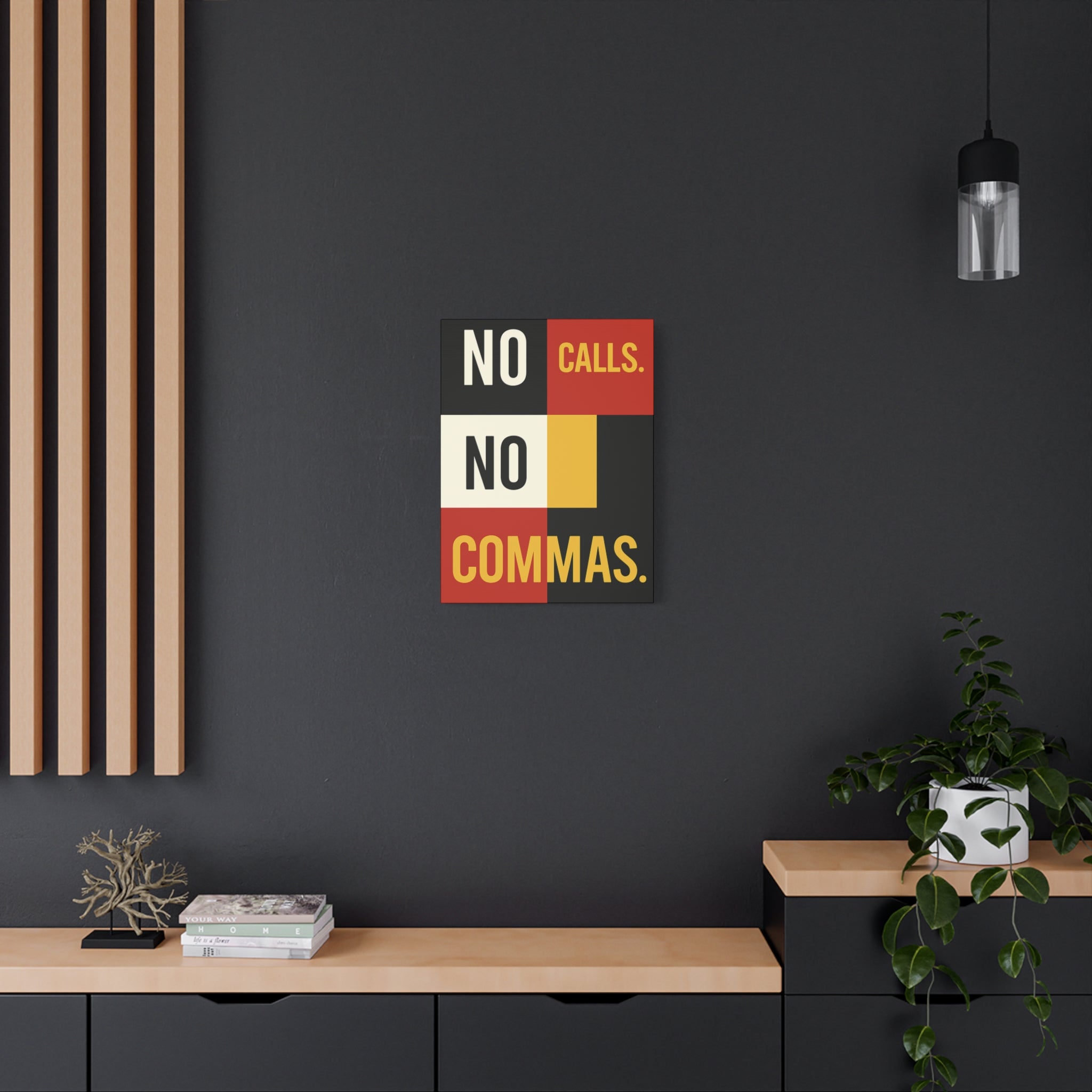NO CALLS. NO COMMAS.