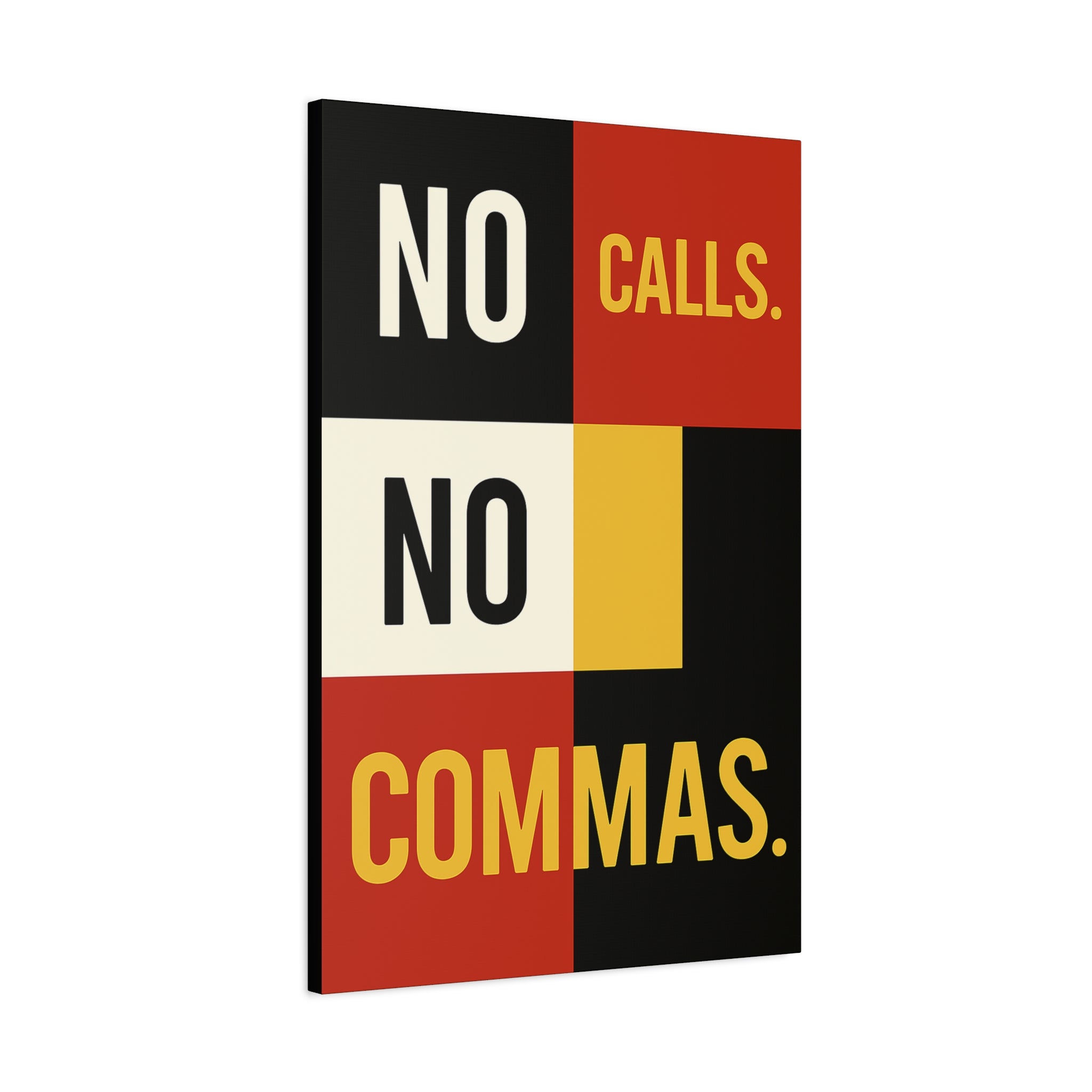 NO CALLS. NO COMMAS.
