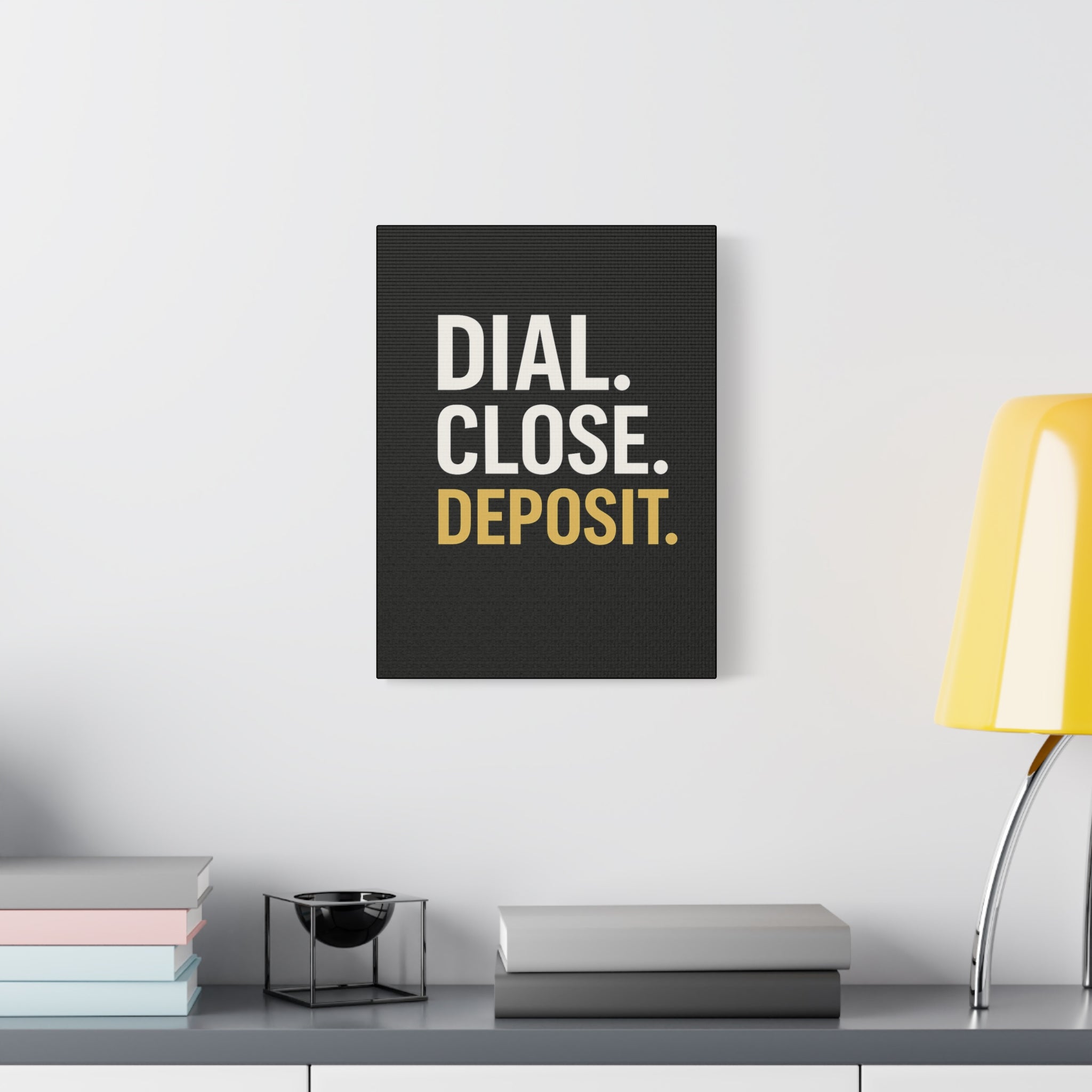 DIAL. CLOSE. DEPOSIT.