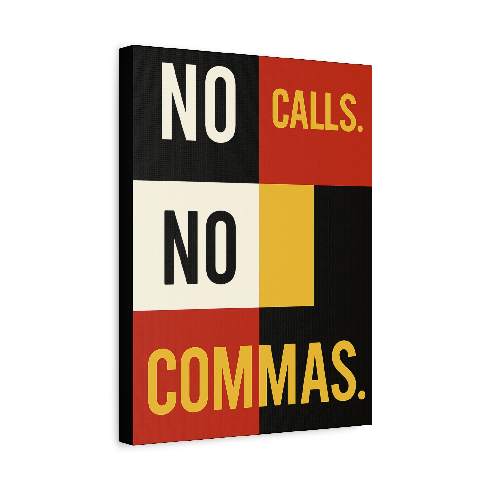 NO CALLS. NO COMMAS.