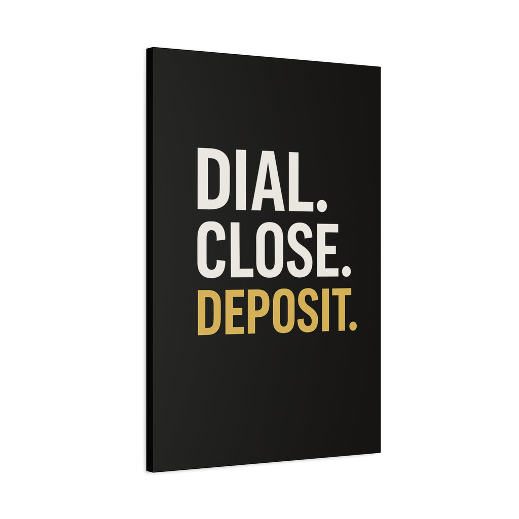 DIAL. CLOSE. DEPOSIT.