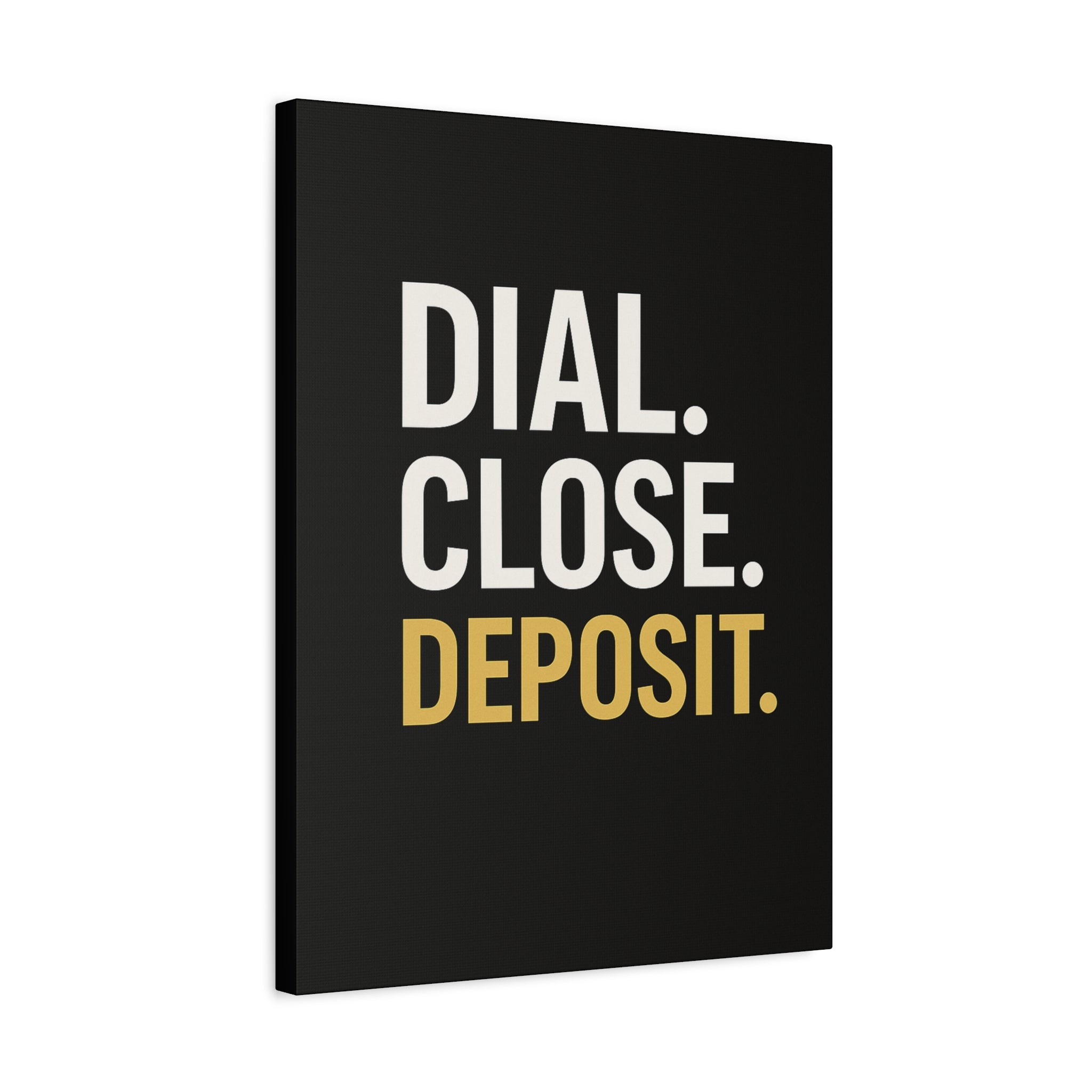DIAL. CLOSE. DEPOSIT.