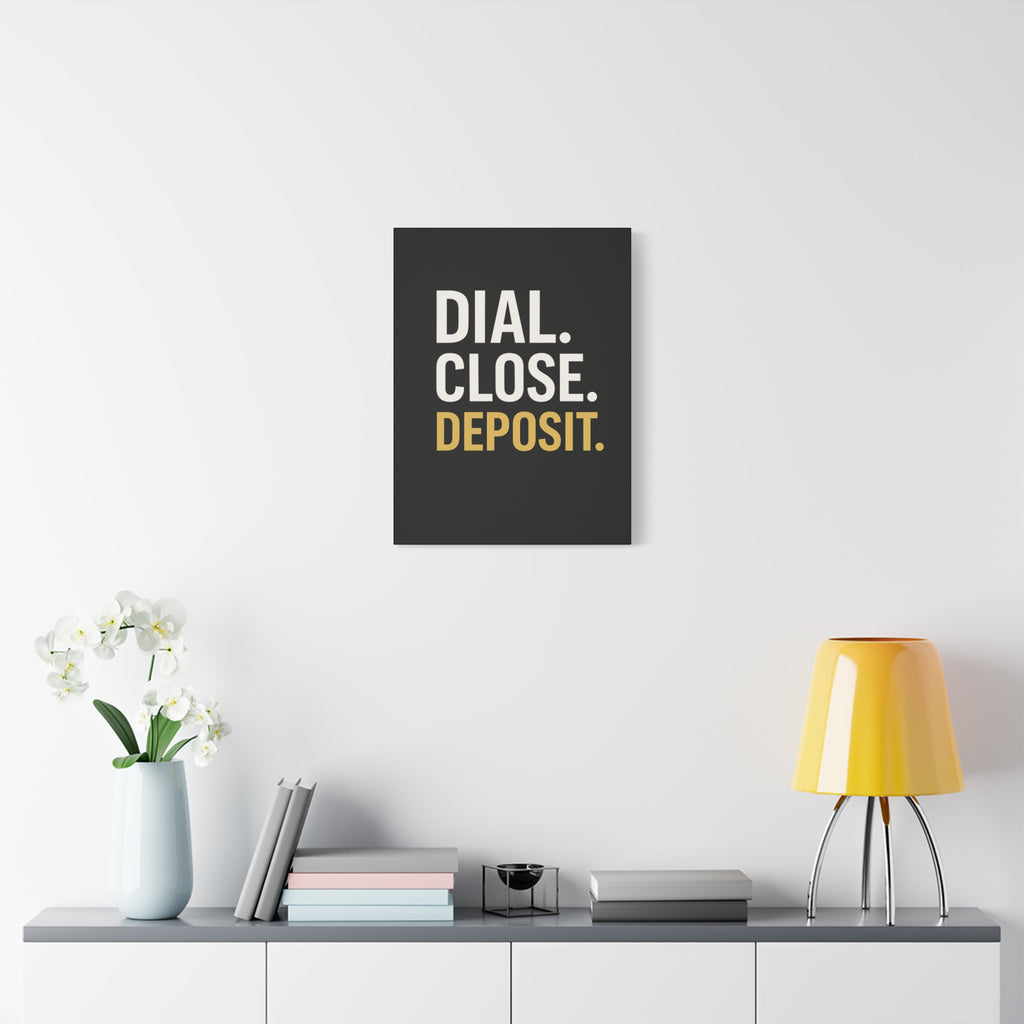 DIAL. CLOSE. DEPOSIT.