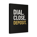 DIAL. CLOSE. DEPOSIT.