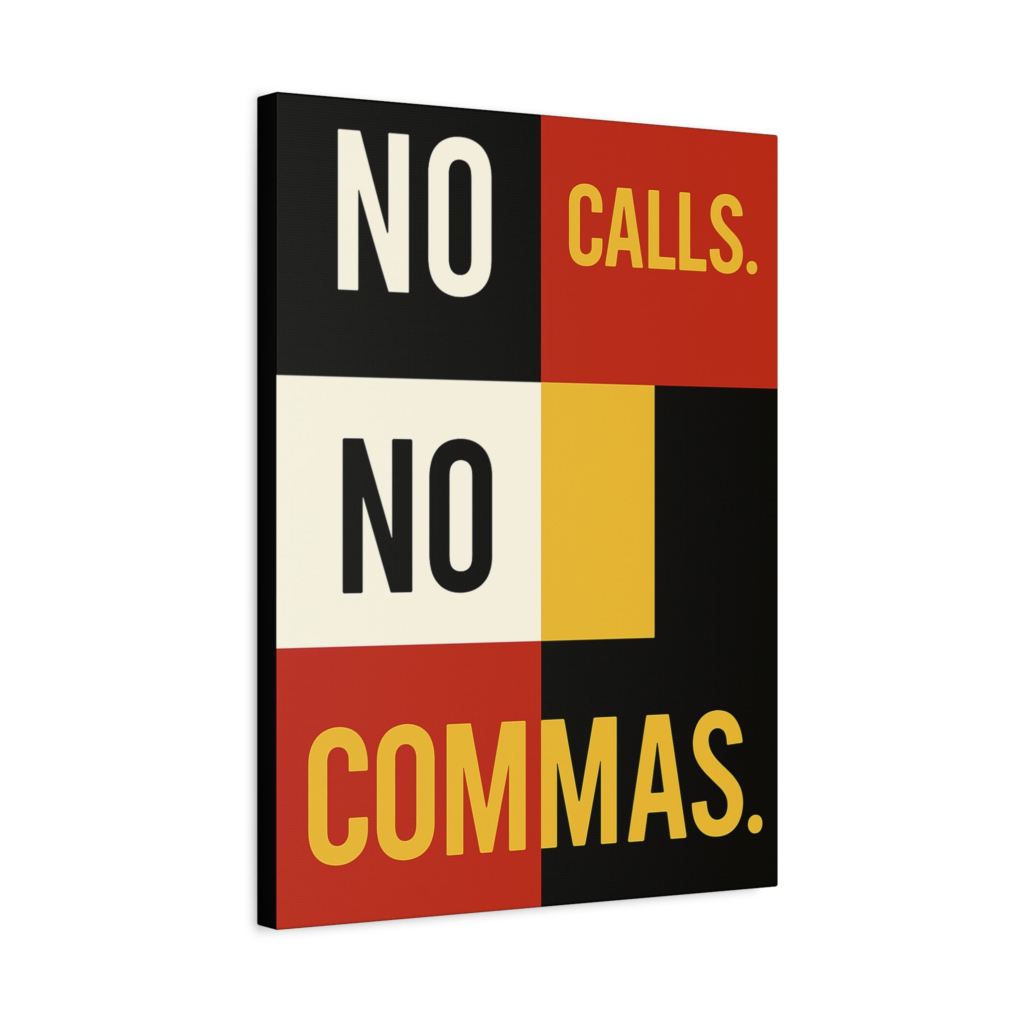 NO CALLS. NO COMMAS.
