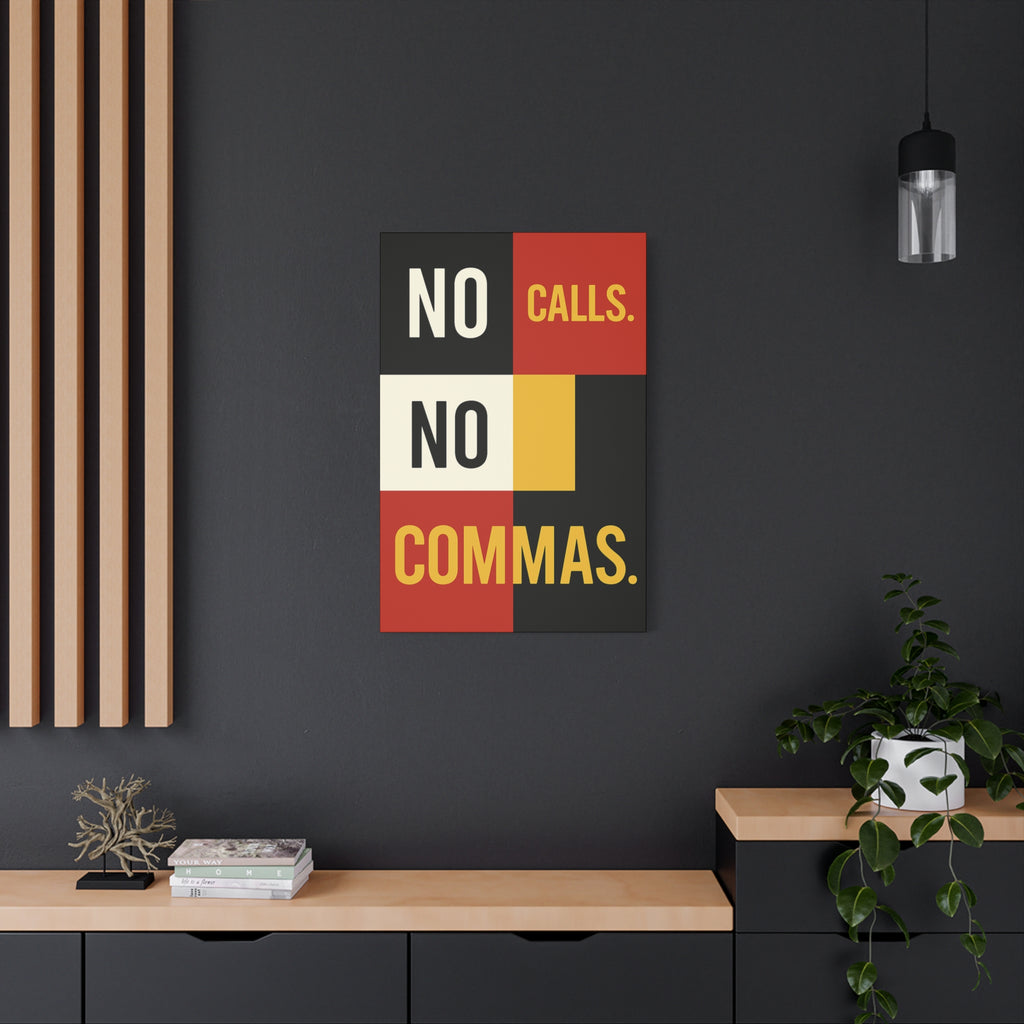 NO CALLS. NO COMMAS.
